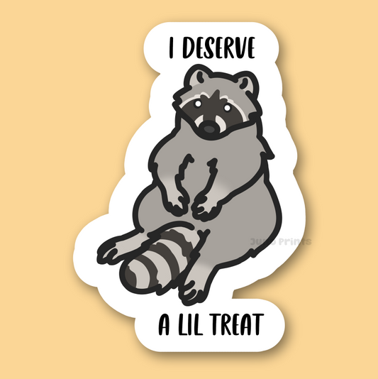 I Deserve a Lil Treat - 3" Waterproof Self Care Raccoon Sticker