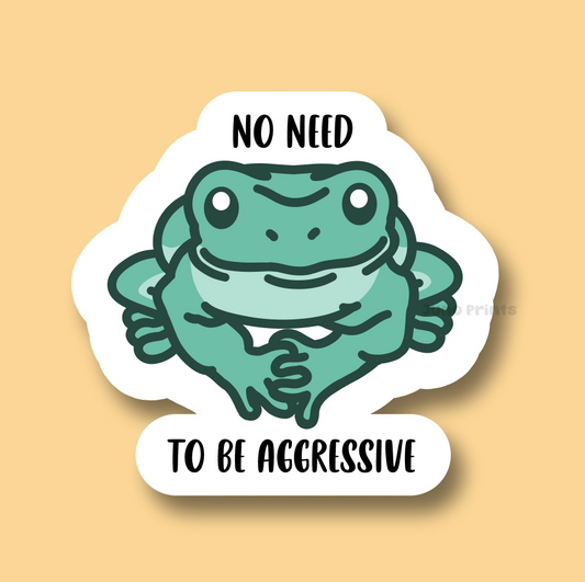 No Need to Be Aggressive Frog - 3" Australian White's Tree Frog/Dumpy Frog Sticker or 2" Keychain