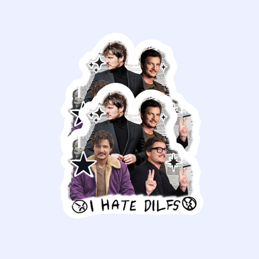 Pedro Pascal Collage Sticker - 3" I hate DILFS Sticker - With or Without Text