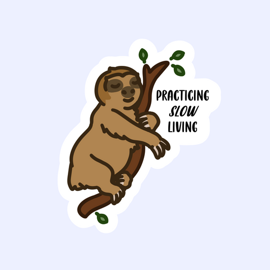 Practicing Slow Living Sloth Sticker - 3" Inspirational Self Care Sticker